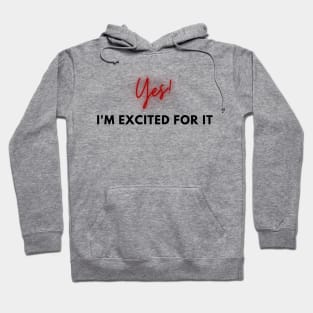 Yes, I'm excited for it! Hoodie